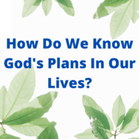 How Do We Know God's Plans In Our Lives?