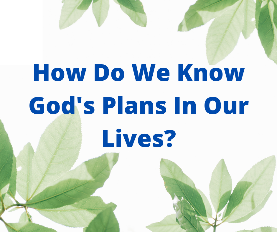 How Do We Know God's Plans In Our Lives?